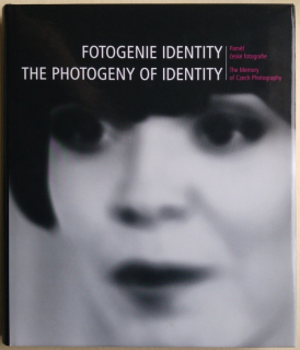 Moucha, Josef; Hodek, Eva M.; Musilová, Helena - Fotogenie Identity (The Photogeny of Identity) - Paměť české fotografie (The Memory of Czech Photography)
