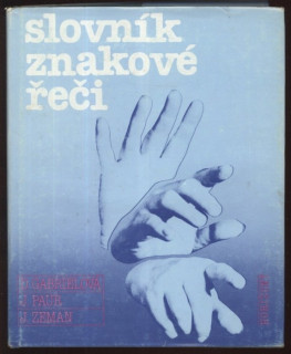 Gabrielová, Dagmar; Paur, Jaroslav; Zeman, Josef - Slovník znakové řeči