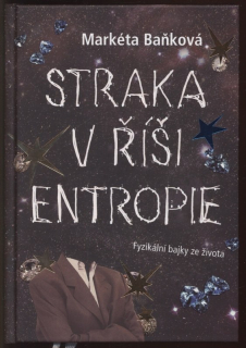 Baňková, Markéta - Straka v říši Entropie