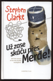 Clarke, Stephen - Už zase skáču přes Merde!