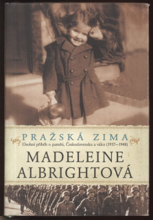 Albrightová, Madeleine - Pražská zima - Osobní příběh o paměti, Československu a válce (1937-1948)
