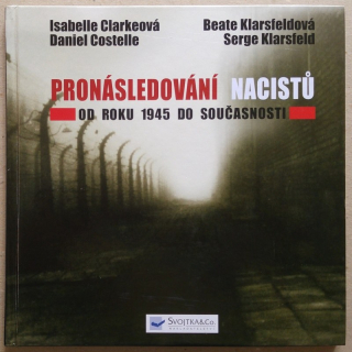 Costelle, Daniel; Clarkeová, Isabelle; Klarsfeldová, Beate; Klarsfeld, Serge - Pronásledování nacistů od roku 1945 do současnosti