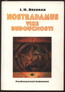Brennan, J. H. - Nostradamus, vize budoucnosti