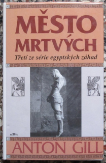 Gill, Anton - Město mrtvých (Třetí ze série egyptských záhad)