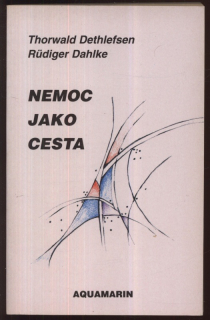 Dethlefsen, Thorwald; Dahlke, Rüdiger - Nemoc jako cesta
