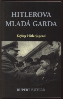 Butler, Rupert - Hitlerova mladá garda. Dějiny Hitlerjugend