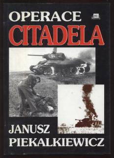 Piekalkiewicz, Janusz - Operace Citadela