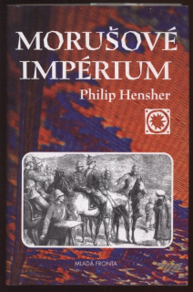 Hensher, Philip - Morušové impérium