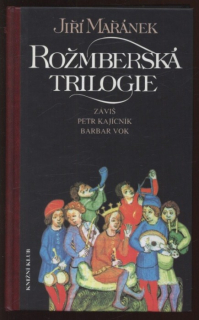 Mařánek, Jiří - Rožmberská trilogie (Záviš, Petr kajícník, Barbar Vok)