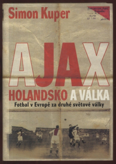 Kuper, Simon - Ajax, Holandsko a válka (Fotbal v Evropě za druhé světové války)