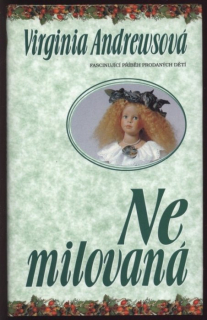 Andrewsová, Virginia - Nemilovaná, Temný stín, Zklamaná srdce, Příslib naděje, Pavučina snů (kompletní pentalogie)