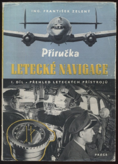 Zelený, František - Příručka letecké navigace - 1.díl - Přehled leteckých přístrojů