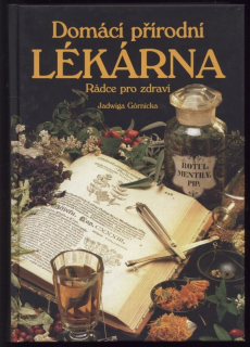 Górnicka, Jadwiga - Domácí přírodní lékárna - Rádce pro zdraví