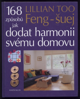 Too, Lillian - Feng-šuej - 168 způsobů jak dodat harmonii svému domovu