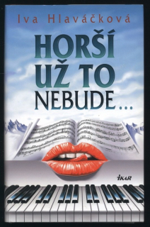 Hlaváčková, Iva - Horší už to nebude ...