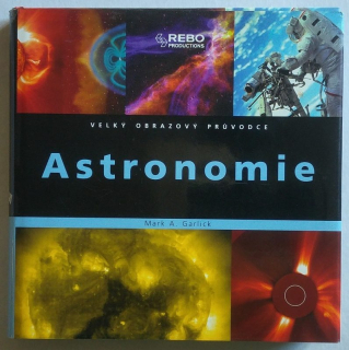 Garlick, Mark A. - Astronomie - Velký obrazový průvodce