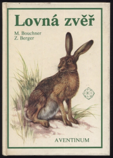 Bouchner, Miroslav; Berger, Zdeněk - Lovná zvěř