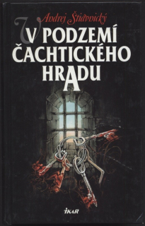 Štiavnický, Andrej - V podzemí Čachtického hradu