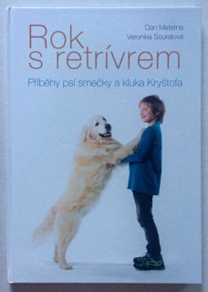 Materna, Dan; Souralová, Veronika - Rok s retrívrem. Příběhy psí smečky a kluka Kryštofa