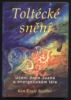 Feather, Ken Eagle - Toltécké snění