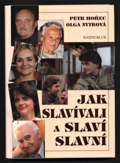 Hořec, Petr; Nytrová, Olga - Jak slavívali a slaví slavní