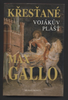 Gallo, Max - Křesťané: Vojákův plášť