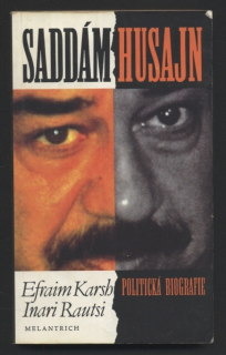 Karsh, Efraim; Rautsi, Inari - Saddám Husajn - politická biografie
