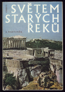 Bartoněk, Antonín - Světem starých Řeků