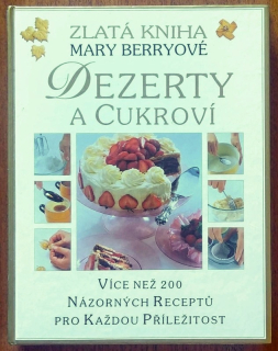 Berryová, Mary - Zlatá kniha Mary Berryové - Dezerty a cukroví
