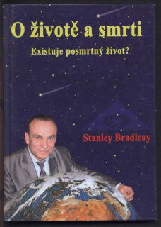 Bradleay, Stanley - O životě a smrti - Existuje posmrtný život?