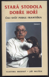 Brodský, Vlastimil; Melíšek, Jiří - Stará stodola dobře hoří čili svět podle Františka