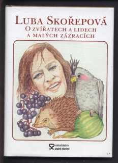 Skořepová, Luba - O zvířatech a lidech a malých zázracích