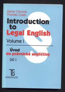 Chromá, Marta; Coats, Thomas - Introduction to Legal English - Volume I, II / Úvod do právnické angličtiny Díl I, II- dva svazky