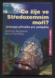 Bergbauer, Matthias; Humberg, Bernd - Co žije ve Středozemním moři? - Určovací příručka pro potápěče