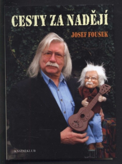 Fousek, Josef - Cesty za nadějí