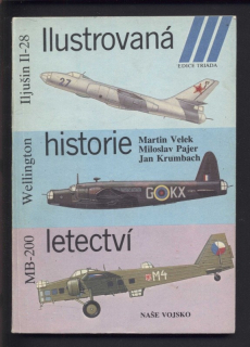 Velek, Martin; Pajer, Miloslav; Krumbach, Jan - Ilustrovaná historie letectví - Iljušin Il-28, Vickers Wellington, Marcel Bloch MB-200