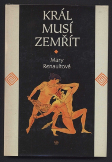 Renaultová, Mary - Král musí zemřít