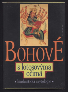 Kolektiv autorů - Bohové s lotosovýma očima - hinduistická mytologie