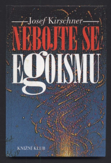 Kirschner, Josef - Nebojte se egoismu