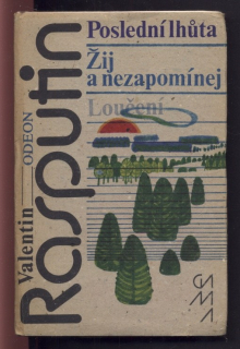 Rasputin, Valentin - Poslední lhůta / Žij a nezapomínej / Loučení
