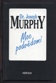 Murphy, Joseph - Moc podvědomí