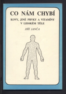 Janča, Jiří - Co nám chybí? - Kovy, jiné prvky a vitamíny v lidském tělě