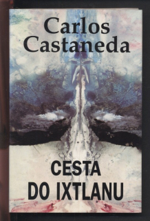 Castaneda, Carlos - Cesta do Ixtlanu