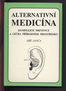 Janča, Jiří - Alternativní medicína - Komplexní prevence a léčba přírodními prostředky