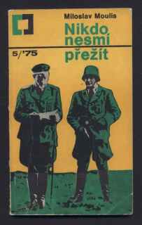 Moulis, Miloslav - Nikdo nesmí přežít