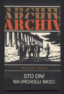 Moulis, Miloslav - Sto dní na vrcholu moci