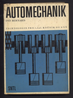 Bernard, Ivo - Automechanik - učebnice pro 1., 2. a 3. ročník OU a UŠ