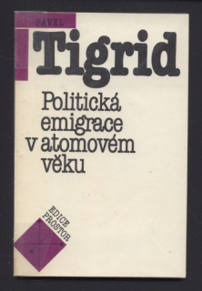 Tigrid, Pavel - Politická emigrace v atomovém věku