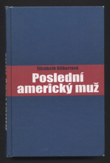 Gilbertová, Elizabeth - Poslední americký muž