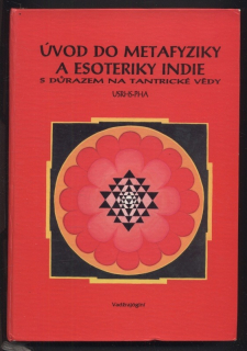 Usrhs-Pha - Úvod do metafyziky a esoteriky Indie s důrazem na tantrické vědy
